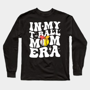 In My T-Ball Mom Era Long Sleeve T-Shirt